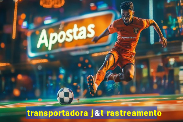 transportadora j&t rastreamento